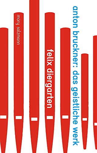 Anton Bruckner: Das geistliche Werk von Muery Salzmann