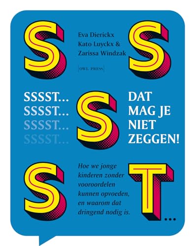 Sssst... Dat mag je niet zeggen!: hoe we jonge kinderen zonder vooroordelen kunnen opvoeden, en waarom dat dringend nodig is