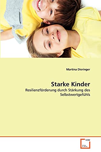 Starke Kinder: Resilienzförderung durch Stärkung des Selbstwertgefühls