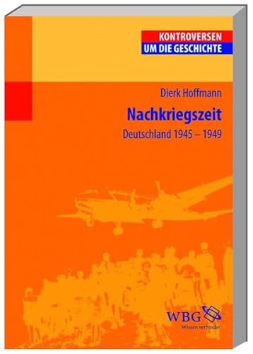Nachkriegszeit: Deutschland 1945-1949 (Kontroversen um die Geschichte)
