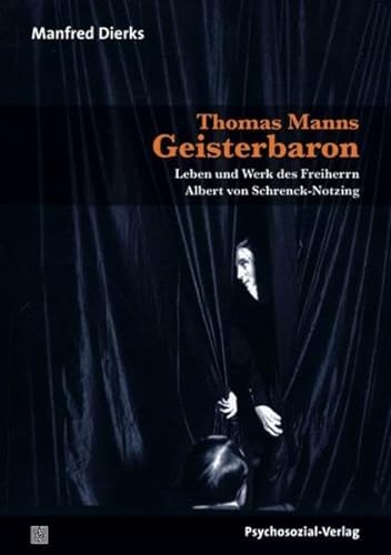 Thomas Manns Geisterbaron: Leben und Werk des Freiherrn Albert von Schrenck-Notzing (Imago)