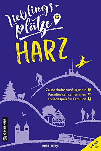 Lieblingsplätze Harz: Aktual. Nachauflage 2023 (Lieblingsplätze im GMEINER-Verlag): E-Book inkl. von Gmeiner Verlag