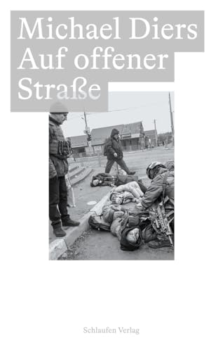 Auf offener Straße: Irpin, Kiew. Eine Fotografie von Lynsey Addario (Bildfäden) von Schlaufen Verlag