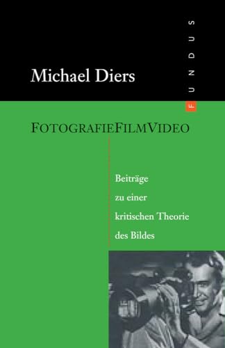 Fundus-Bücher, 162: Fotografie Film Video. Beiträge zu einer kritischen Theorie des Bildes von Philo Fine Arts