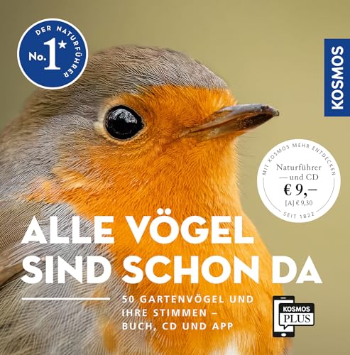 Alle Vögel sind schon da: 50 Gartenvögel und ihre Stimmen. Buch, CD und App. Alle Vogelstimmen auf Audio-CD und KOSMOS-PLUS-App Alle Vögel sind schon da: 50 Gartenvögel und ihre Stimmen. Buch, CD und App. Alle Vogelstimmen auf Audio-CD und KOSMOS-PLUS-App
