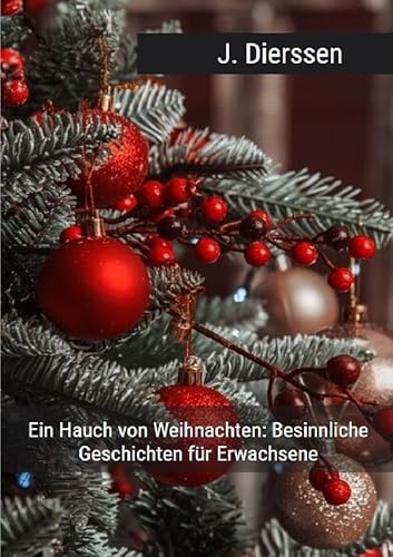 Ein Hauch von Weihnachten: 30 besinnliche Geschichten für Erwachsene: DE von epubli