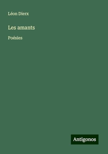Les amants: Poésies von Antigonos Verlag