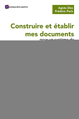 Construire et établir mes documents pour un système de management unique (intégré) (versions 2015 et 2018): Le couteau suisse pour les systèmes de management multifonctions von AFNOR