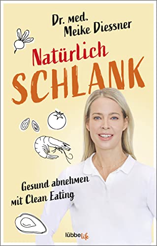 Natürlich schlank: Gesund abnehmen mit Clean Eating