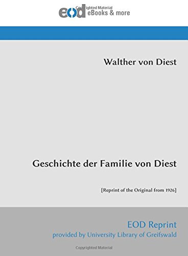 Geschichte der Familie von Diest: [Reprint of the Original from 1926] von EOD Network