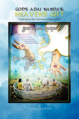 God's Adai Nanda's: Heaven's Gift: Inspirations that eliminates Desperation. von Xlibris Corporation