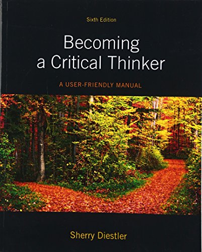 Becoming a Critical Thinker: A User Friendly Manual