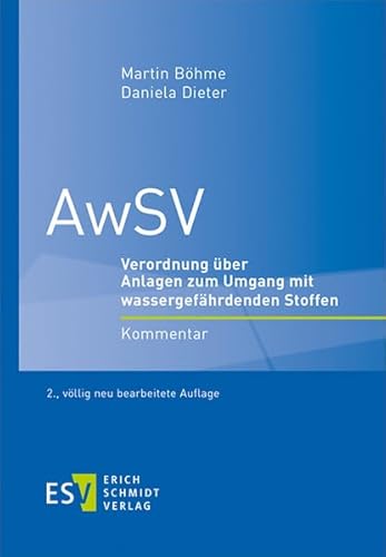 AwSV: Verordnung über Anlagen zum Umgang mit wassergefährdenden Stoffen Kommentar von Schmidt, Erich