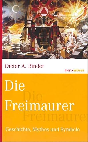 Die Freimaurer: Geschichte, Mythos und Symbole (marixwissen)