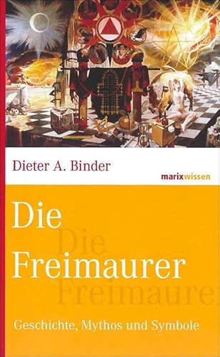 Die Freimaurer: Geschichte, Mythos und Symbole (marixwissen)