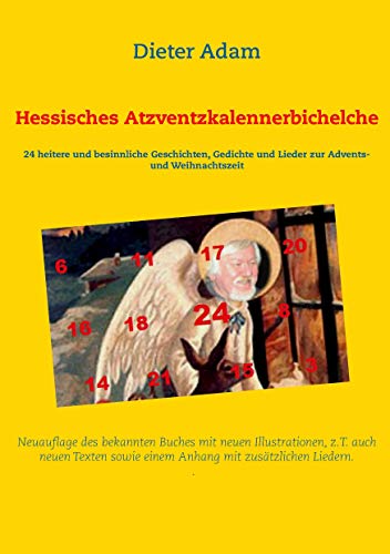 Hessisches Atzventzkalennerbichelche: 24 heitere und besinnliche Geschichten, Gedichte und Lieder zur Advents- und Weihnachtszeit