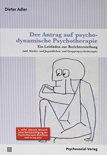 Der Antrag auf psychodynamische Psychotherapie: Ein Leitfaden zur Berichterstellung (inkl. Kinder- und Jugendlichen- und Gruppenpsychotherapie) (Therapie & Beratung)