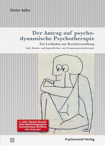 Der Antrag auf psychodynamische Psychotherapie: Ein Leitfaden zur Berichterstellung (inkl. Kinder- und Jugendlichen- und Gruppenpsychotherapie) (Therapie & Beratung)