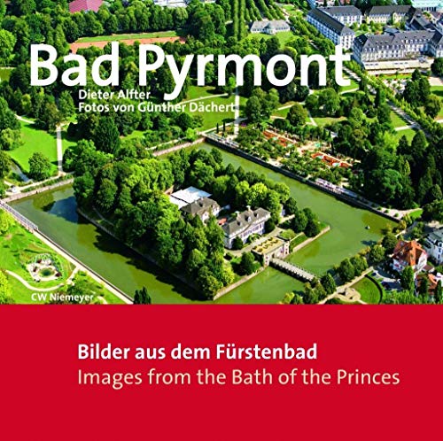 Bad Pyrmont: Bilder aus dem Fürstenbad. Images from the Bath of the Princes von Niemeyer C.W. Buchverlage