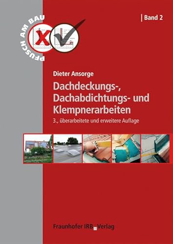 Dachdeckungs-, Dachabdichtungs- und Klempnerarbeiten. (Pfusch am Bau) von Fraunhofer Irb Stuttgart