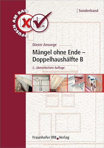 Mängel ohne Ende - Doppelhaushälfte B.: Sonderband (Pfusch am Bau) von Fraunhofer IRB Verlag