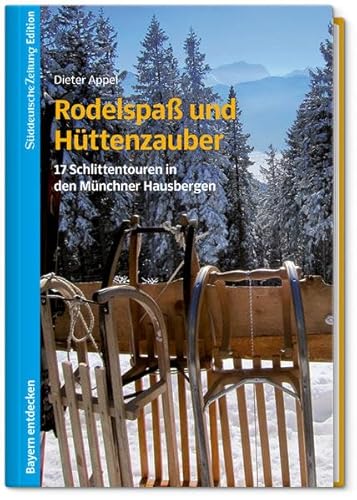 Rodelspaß und Hüttenzauber: 17 Schlittentouren in den Münchner Hausbergen