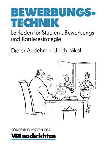 Bewerbungstechnik: Leitfaden Für Studien-, Bewerbungs- Und Karrierestrategie (Vdi-Buch) (German Edition)