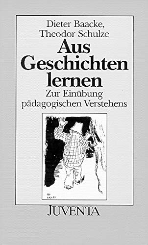 Aus Geschichten lernen: Zur Einübung pädagogischen Verstehens (Juventa Paperback)