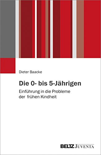 Die 0- bis 5-Jährigen: Einführung in die Probleme der frühen Kindheit von Beltz