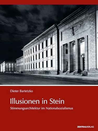 Illusionen in Stein: Stimmungsarchitektur im Nationalsozialismus von Zentralverlag