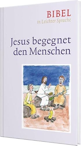 Jesus begegnet den Menschen: Bibel in Leichter Sprache von Katholisches Bibelwerk