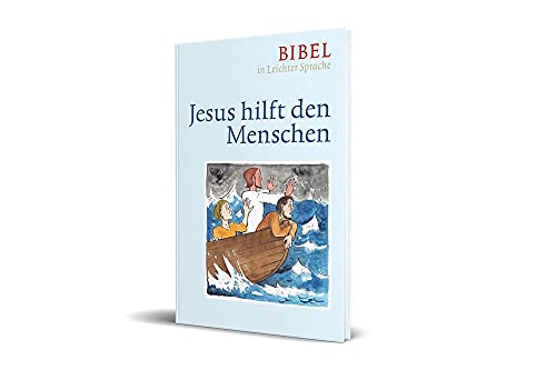 Jesus hilft den Menschen: Bibel in leichter Sprache von Katholisches Bibelwerk