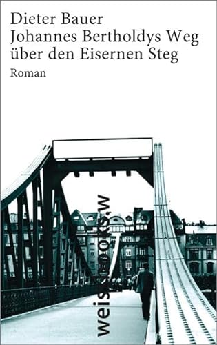 Johannes Bertholdys Weg über den Eisernen Steg: Roman (print)