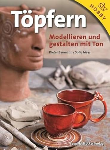 Töpfern: Modellieren und gestalten mit Ton