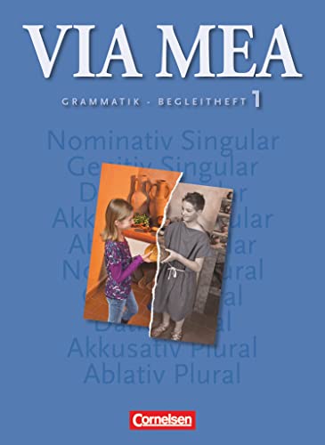 Via mea - Latein als 2. Fremdsprache - Band 1: 1. Lernjahr: Grammatik-Begleitheft (Via mea, Band 1: 1. Lernjahr) von Cornelsen Verlag GmbH