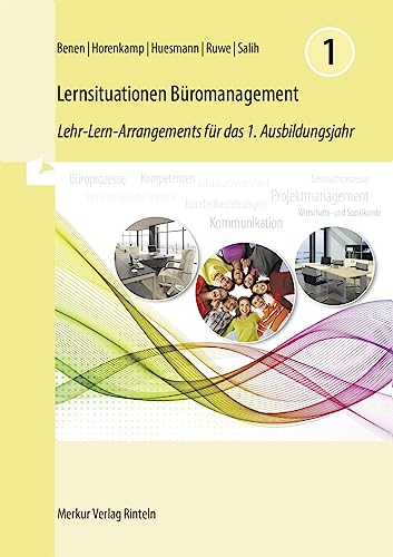 Lernsituationen Büromanagement 1: Lehr-Lern-Arrangements für das 1. Ausbildungsjahr (Lernfelder 1 bis 4)