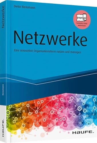 Netzwerke: Eine innovative Organisationsform nutzen und managen (Haufe Fachbuch) von Haufe Lexware GmbH