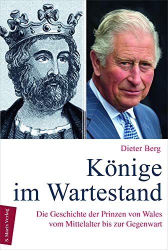 Könige im Wartestand: Die Geschichte der Prinzen von Wales vom Mittelalter bis zur Gegenwart (marix Sachbuch)