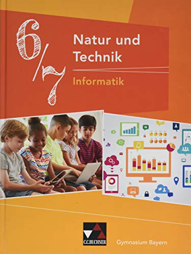 Natur und Technik – Gymnasium Bayern / Natur und Technik 6/7: Informatik von Buchner, C.C. Verlag
