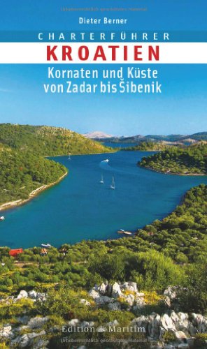 Charterführer Kroatien: Kornaten und Küste von Zadar bis Sibenik von Edition Maritim GmbH