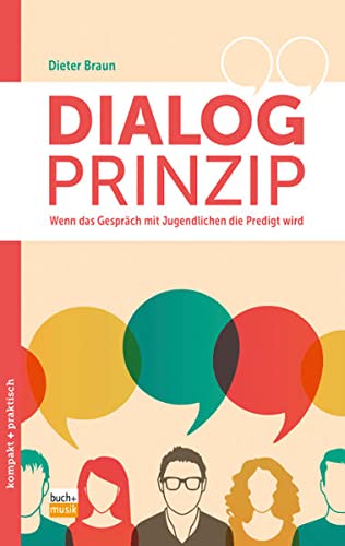 Dialog-Prinzip: Wenn das Gespräch mit Jugendlichen die Predigt wird (kompakt+praktisch)