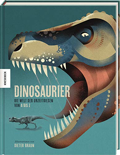 Dinosaurier: Die Welt der Urzeitriesen von A-Z (ein Dinosaurier-Lexikon mit über 300 Arten) von Knesebeck Von Dem GmbH