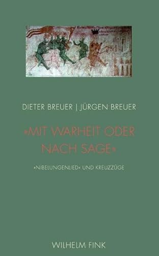 Mit warheit oder nach sage"". ""Nibelungenlied"" und Kreuzzüge