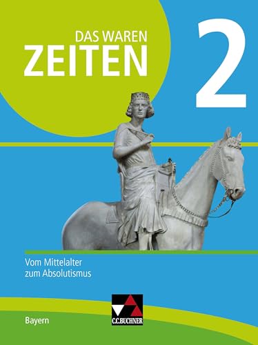 Das waren Zeiten – Neue Ausgabe Bayern / Das waren Zeiten Bayern 2 - neu: Unterrichtswerk für Geschichte an Gymnasien / Vom Mittelalter zum ... Unterrichtswerk für Geschichte an Gymnasien) Das waren Zeiten – Neue Ausgabe Bayern / Das waren Zeiten Bayern 2 - neu: Unterrichtswerk für Geschichte an Gymnasien / Vom Mittelalter zum ... Unterrichtswerk für Geschichte an Gymnasien)