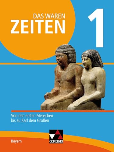 Das waren Zeiten – Neue Ausgabe Bayern / Das waren Zeiten Bayern 1 - neu: Unterrichtswerk für Geschichte an Gymnasien / Von den ersten Menschen bis zu ... Unterrichtswerk für Geschichte an Gymnasien) Das waren Zeiten – Neue Ausgabe Bayern / Das waren Zeiten Bayern 1 - neu: Unterrichtswerk für Geschichte an Gymnasien / Von den ersten Menschen bis zu ... Unterrichtswerk für Geschichte an Gymnasien)