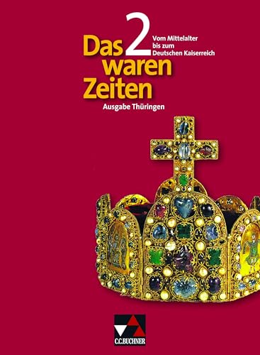 Das waren Zeiten – Thüringen / Das waren Zeiten Thüringen 2: Unterrichtswerk für Geschichte an Gymnasien, Sekundarstufe I / Für die Klassenstufe 7/8: ... für Geschichte an Gymnasien, Sekundarstufe I) von Buchner, C.C. Verlag