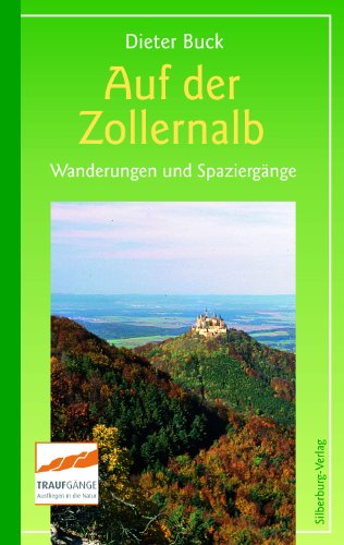 Auf der Zollernalb: Wanderungen und Spaziergänge rund um Albstadt, Balingen und Hechingen Auf der Zollernalb: Wanderungen und Spaziergänge rund um Albstadt, Balingen und Hechingen von Silberburg Verlag