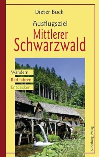 Ausflugsziel Mittlerer Schwarzwald: Wandern, Rad fahren, Entdecken