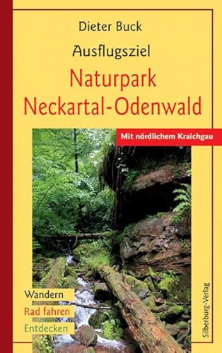 Ausflugsziel Naturpark Neckartal-Odenwald: Mit nördlichem Kraichgau. Wandern, Rad fahren, Entdecken von Silberburg