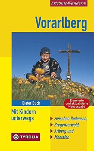 Vorarlberg. Mit Kindern unterwegs: Zwischen Bodensee, Bregenzerwald, Arlberg und Montafon. Mit 48 Tourenvorschlägen Vorarlberg. Mit Kindern unterwegs: Zwischen Bodensee, Bregenzerwald, Arlberg und Montafon. Mit 48 Tourenvorschlägen